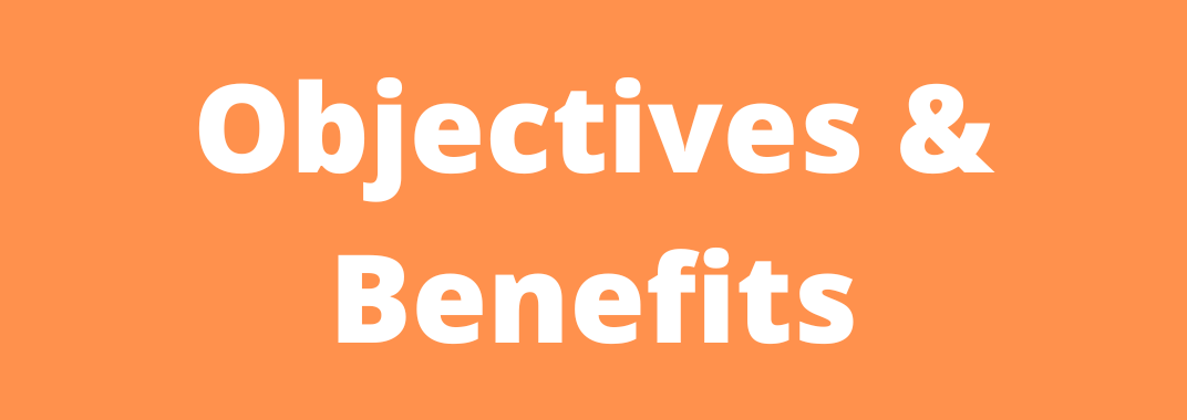 Objectives and Benefits